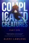 [Complicated Creatures 01] • Complicated Creatures 1